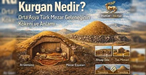 Kurgan Nedir? Orta Asya Türk Mezar Geleneği