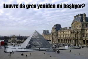 Louvre’da grev yeniden mi başlıyor?