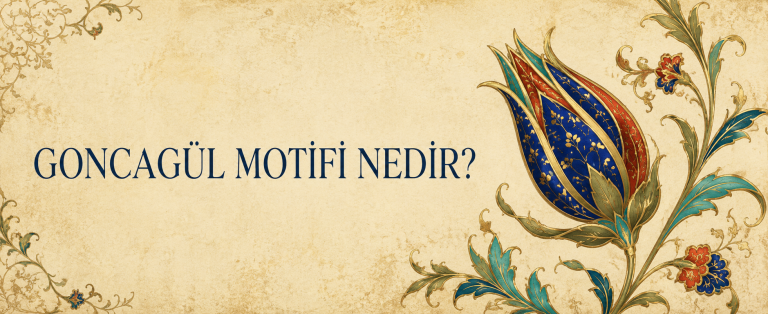 Goncagül Motifi Nedir? Özellikleri ve Türk Süsleme Sanatındaki Yeri