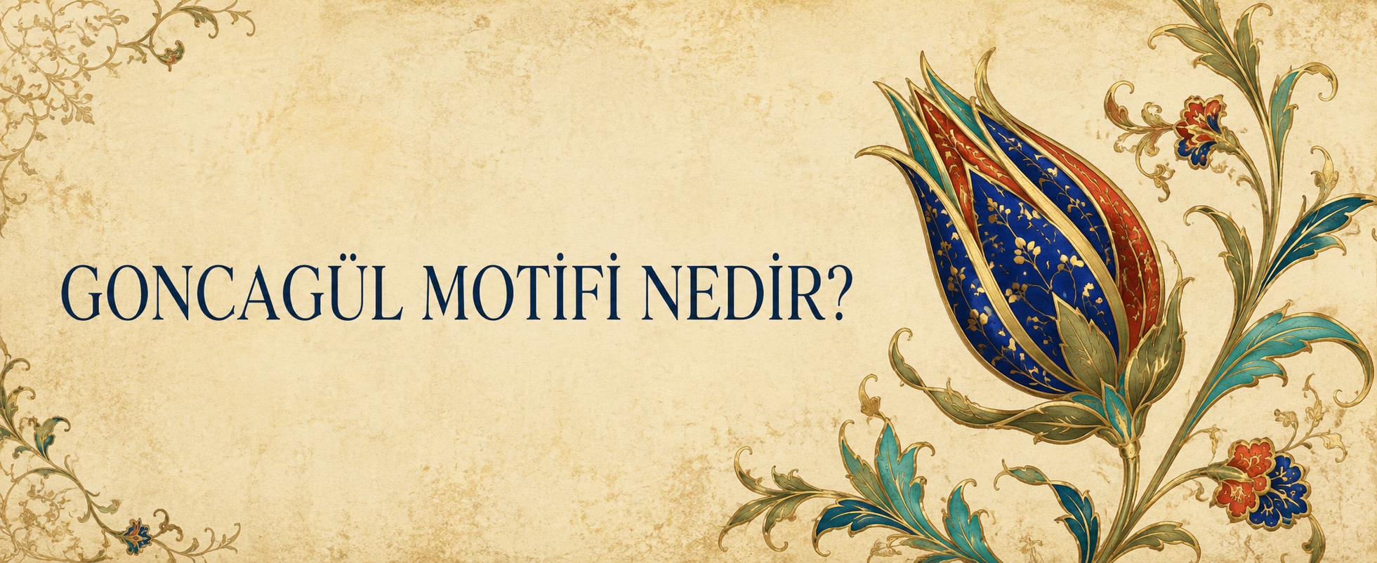 Goncagül Motifi Nedir?