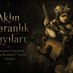 Aklın Karanlık Kıyıları: Francisco Goya’nın “Kara Resimler” Serisi – V. Bölüm: Judith ile Holofernes