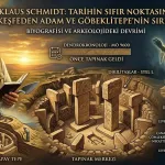 Klaus Schmidt: Tarihin Sıfır Noktası Göbeklitepe’yi Keşfeden Adam