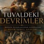 Tuvaldeki Devrimler: Mağara Duvarlarından Modernizme Resim Sanatı Akımları