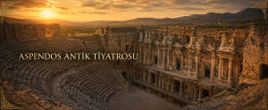 Aspendos Antik Tiyatrosu: Tarihi, Mimarisi, Akustiği ve Sahne Binası